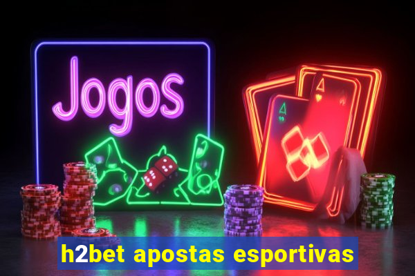 h2bet apostas esportivas